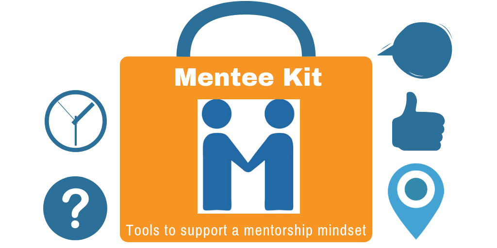 Mentee Kit, Tools to support a mentorship mindset