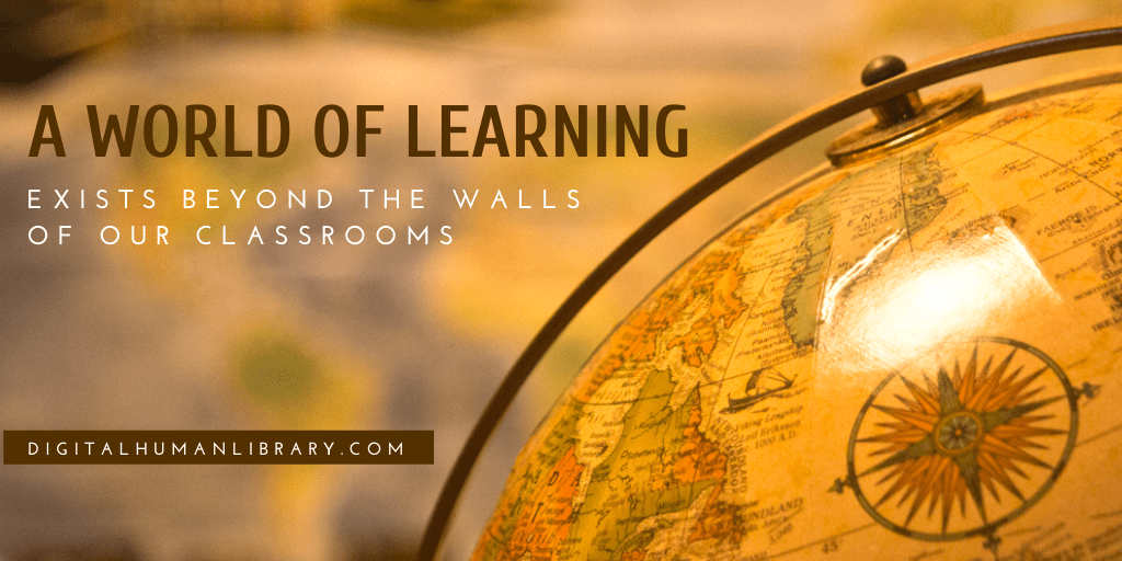 A world of learning exists beyond the walls of our classrooms