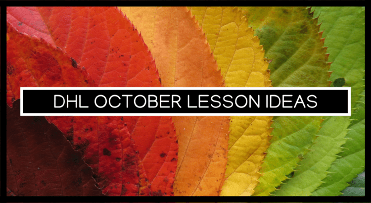 dHL October Lesson Ideas