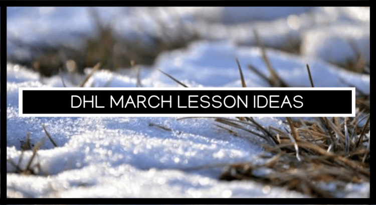 dHL March Lesson Ideas