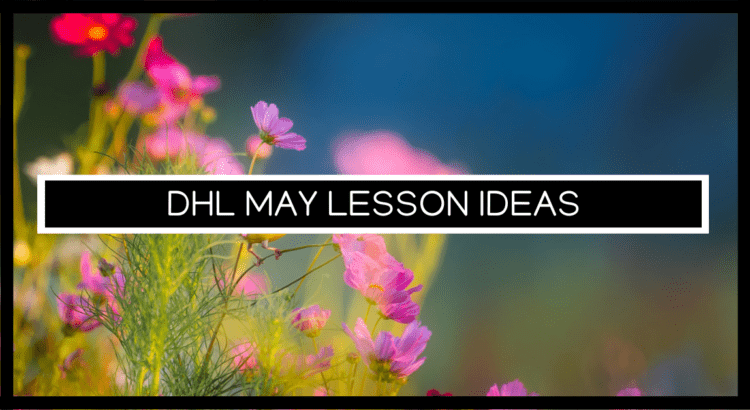 dHL May Lesson Ideas