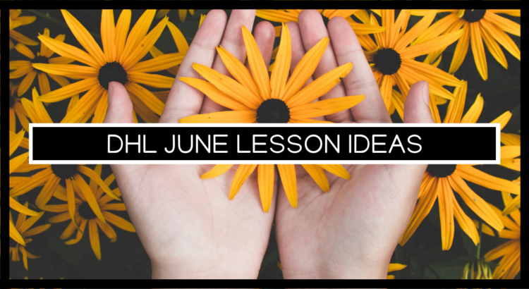 dHL June Lesson Ideas